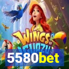 5580bet