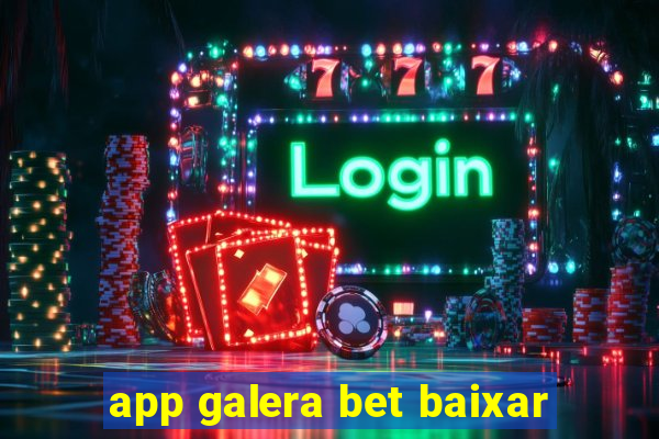 app galera bet baixar