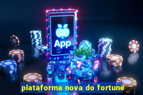 plataforma nova do fortune