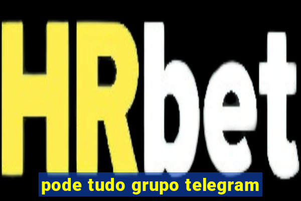 pode tudo grupo telegram