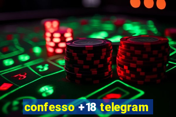 confesso +18 telegram