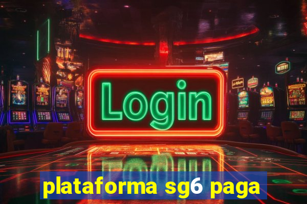 plataforma sg6 paga