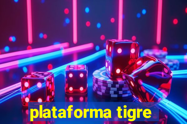 plataforma tigre