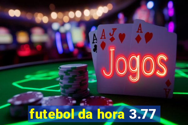 futebol da hora 3.77