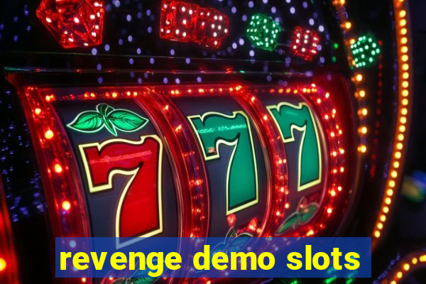 revenge demo slots