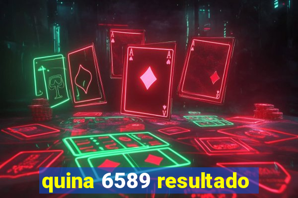 quina 6589 resultado