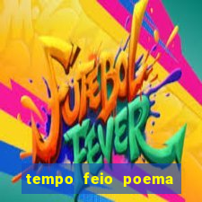 tempo feio poema tempo poesia fernando pessoa