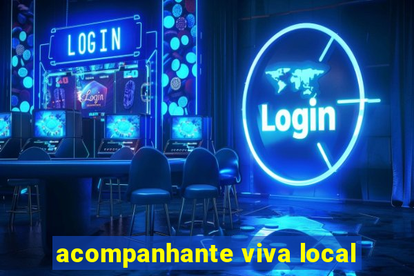 acompanhante viva local