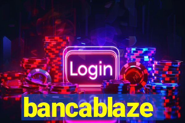 bancablaze