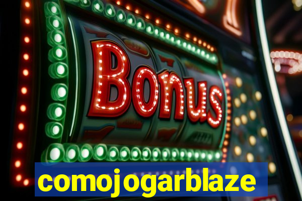 comojogarblaze