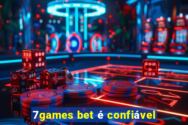 7games bet é confiável