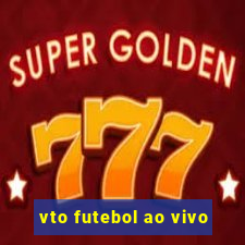 vto futebol ao vivo