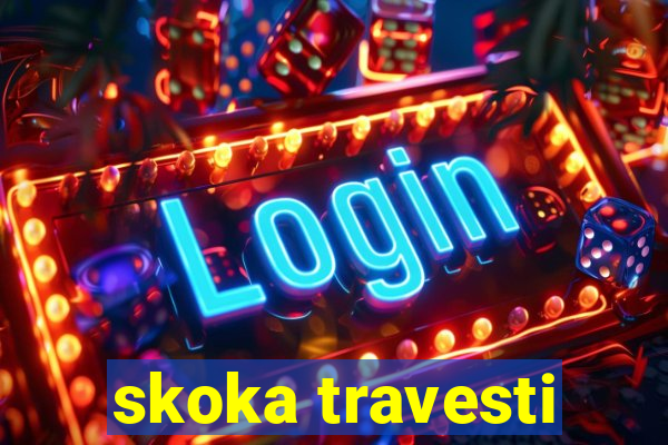 skoka travesti