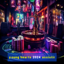 young hearts 2024 assistir