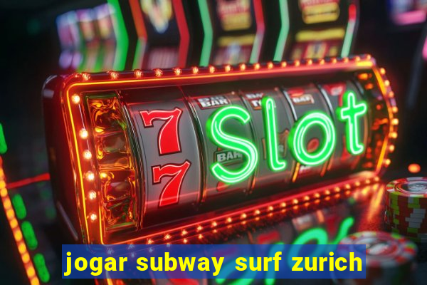 jogar subway surf zurich