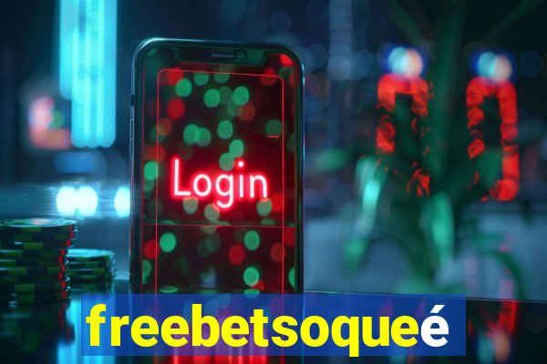 freebetsoqueé