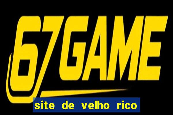 site de velho rico para ganhar pix