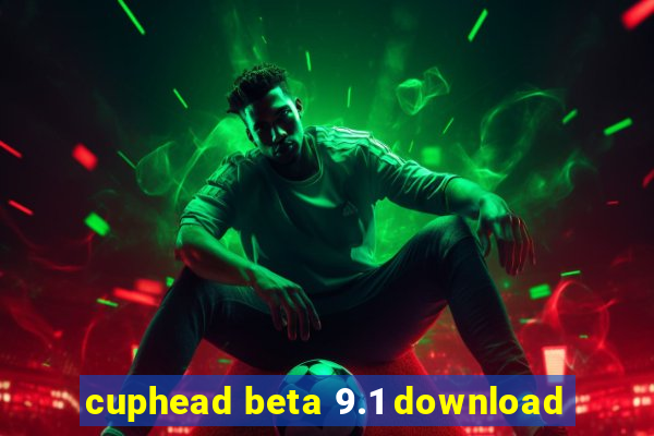 cuphead beta 9.1 download