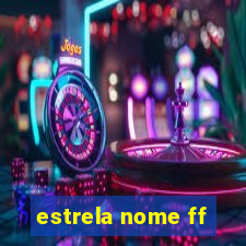 estrela nome ff