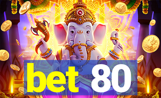 bet 80