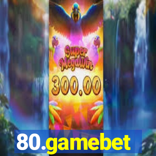 80.gamebet