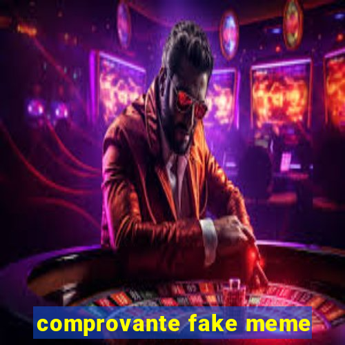 comprovante fake meme