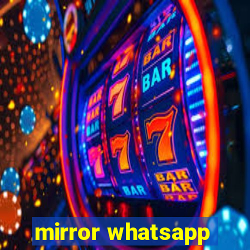 mirror whatsapp