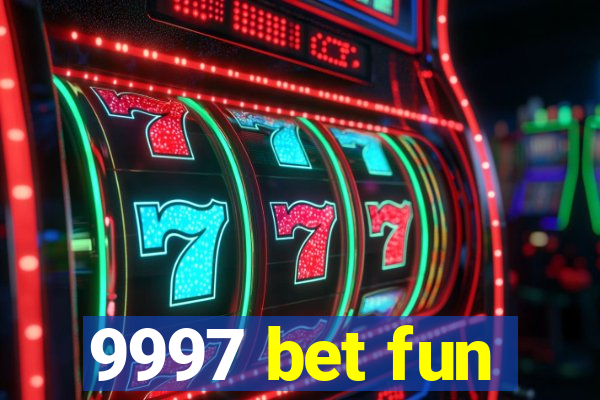 9997 bet fun