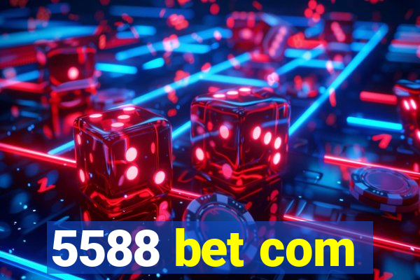 5588 bet com