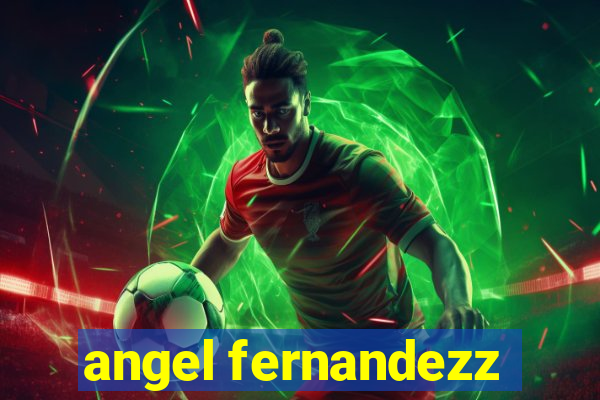 angel fernandezz