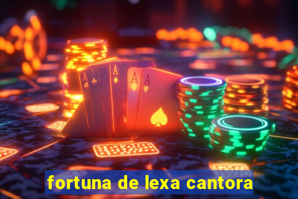 fortuna de lexa cantora