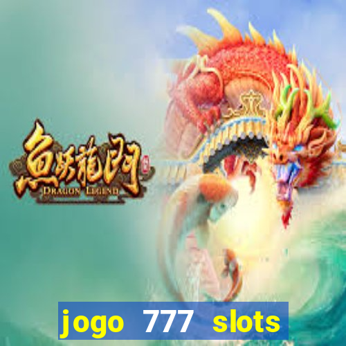 jogo 777 slots paga mesmo