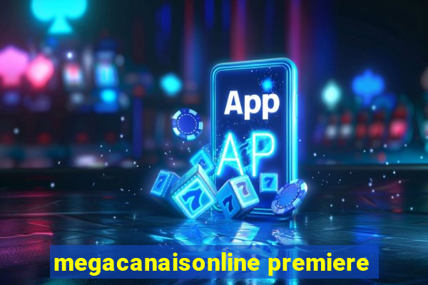 megacanaisonline premiere