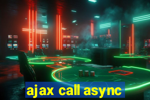 ajax call async