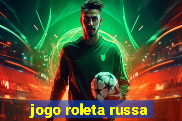 jogo roleta russa