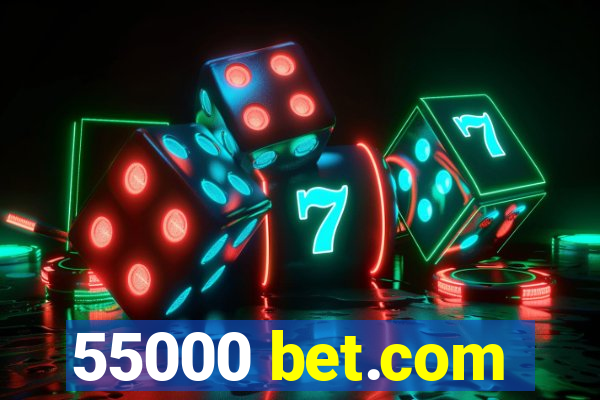 55000 bet.com