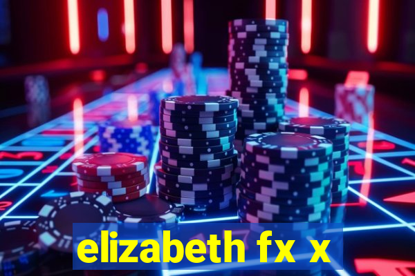 elizabeth fx x