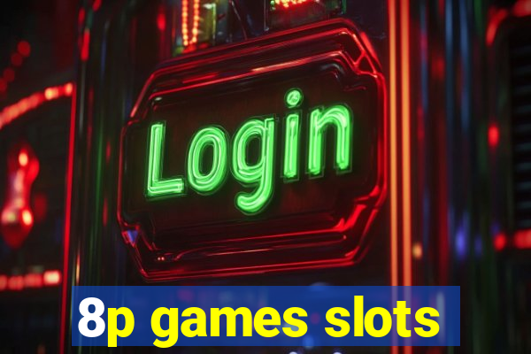 8p games slots