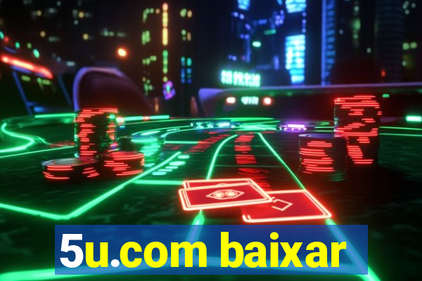 5u.com baixar