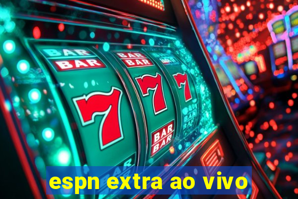 espn extra ao vivo