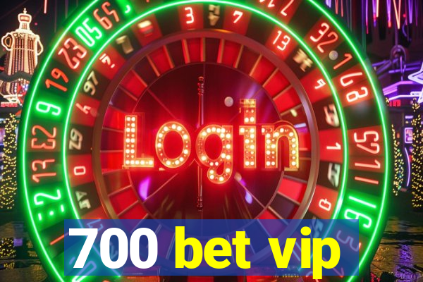 700 bet vip