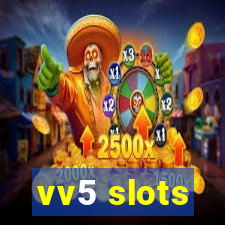 vv5 slots