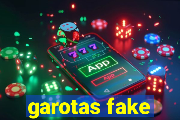 garotas fake