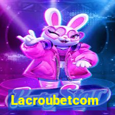 Lacroubetcom