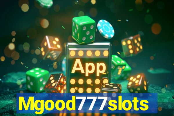 Mgood777slots