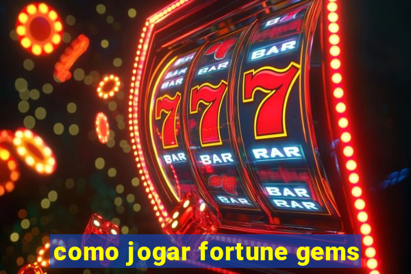 como jogar fortune gems