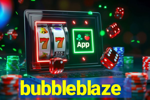 bubbleblaze