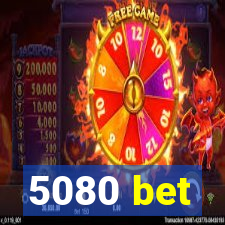 5080 bet