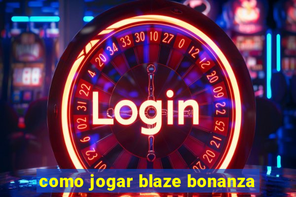 como jogar blaze bonanza