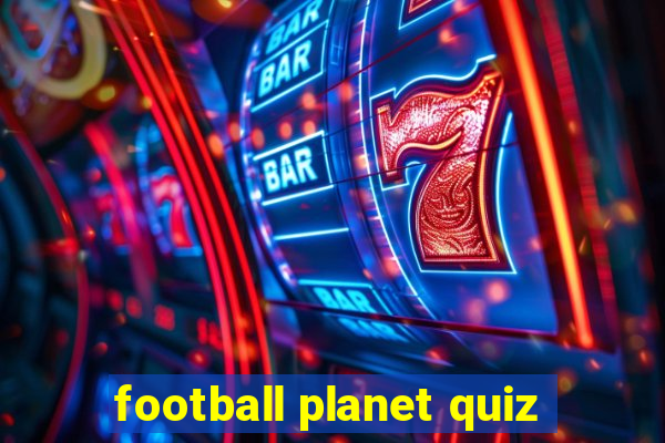 football planet quiz